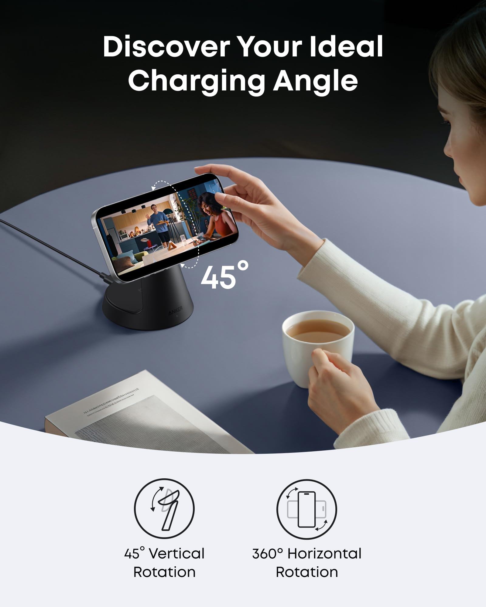 Anker with 45° vertical and 360° horizontal rotation for charging.